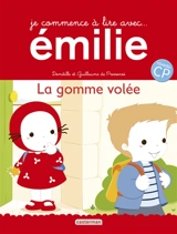 Je commence à lire avec Emilie. La gomme volée - Domitille de Pressensé