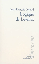 Logique de Levinas - Jean-François Lyotard