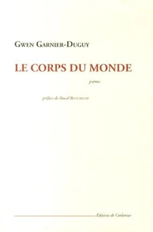 Le corps du monde - Gwen Garnier-Duguy