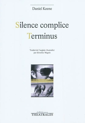 Silence complice. Terminus - Daniel Keene