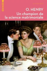 Un champion de la science matrimoniale : et autres nouvelles - O. Henry