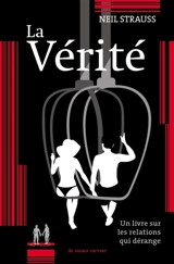 La vérité : un livre sur les relations qui dérange - Neil Strauss