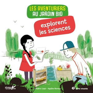 Les aventuriers au jardin bio explorent les sciences - Frédéric Lisak