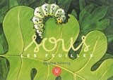 Sous les feuilles - Agathe Hennig
