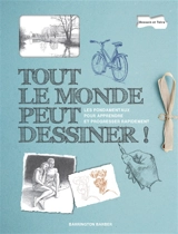 Tout le monde peut dessiner ! : les fondamentaux pour apprendre et progresser rapidement - Barrigton Barber
