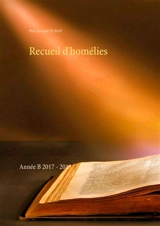 Recueil d'homélies : Année B 2017 : 2018 - Arnaud Duban