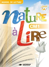Nature à lire, CM1 : manuel de lecture - Société d'édition et de diffusion pour la recherche et l'action pédagogique