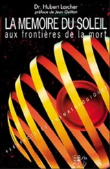 La mémoire du soleil : aux frontières de la mort : perspectives thanatologiques - Hubert Larcher