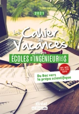Le cahier de vacances pour les écoles d'ingénieur(e)s : du bac vers la prépa scientifique, MPI, MPSI, PCSI, PTSI, BCPST : 2021 - David Delbarre
