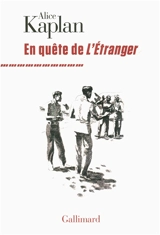 En quête de L'étranger - Alice Yaeger Kaplan