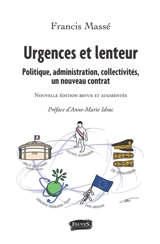 Urgences et lenteur : politique, administration, collectivités, un nouveau contrat - Francis Massé