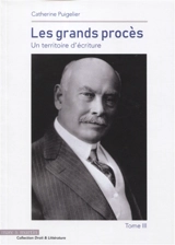 Les grands procès : un territoire d'écriture. Vol. 3. Great trials : a territory of writing. Vol. 3 - Catherine Puigelier