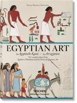 Egyptian art : the complete plates from Monuments égyptiens & Histoire de l'art égyptien. Ägyptische Kunst : Sämtliche Tafeln von Monuments égyptiens & Histoire de l'art égyptien. Art égyptien : toutes les planches de Monuments égyptiens & Histoire d - Emile Prisse d'Avennes