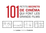 101 petits secrets de cinéma qui font les grands films - Neil Landau