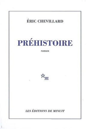 Préhistoire - Eric Chevillard