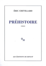 Préhistoire - Eric Chevillard