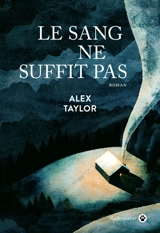 Le sang ne suffit pas - Alex Taylor