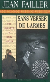 Une enquête de Mary Lester. Vol. 32. Sans verser de larmes - Jean Failler