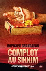 Crimes en Himalaya. Vol. 4. Complot au Sikkim - Bernard Grandjean