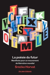 La poésie du futur : manifeste pour un mouvement de libération mondiale - Srecko Horvat