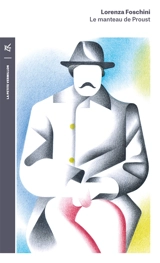 Le manteau de Proust : histoire d'une obsession littéraire - Lorenza Foschini