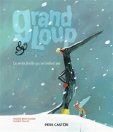 Grand Loup & Petit Loup. La petite feuille qui ne tombait pas - Nadine Brun-Cosme