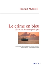 Le crime en bleu : essai de thalassopolitique - Florian Manet