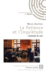 La patience et l'inquiétude : l'exemple du soin - Michel Geoffroy