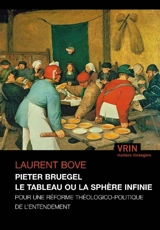 Pieter Bruegel : le tableau ou la sphère infinie : pour une réforme théologico-politique de l'entendement - Laurent Bove