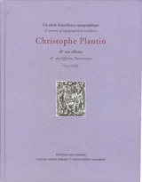 Un siècle d’excellence typographique : Christophe Plantin & son officine (1555-1655). A century of typographical excellence : Christophe Plantin & the Officina Plantiniana  (1555-1655)