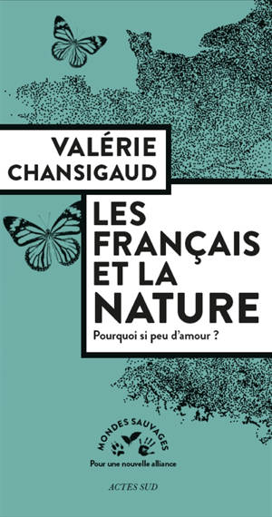 Les Français et la nature : pourquoi si peu d'amour ? - Valérie Chansigaud