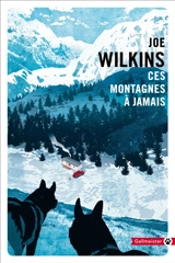 Ces montagnes à jamais - Joe Wilkins