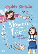 Maman est une fée. Vol. 1. Une baguette très magique - Sophie Kinsella
