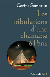 Les tribulations d'une chamane à Paris... - Corine Sombrun
