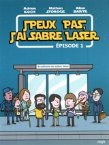 J'peux pas, j'ai sabre laser. Vol. 1 - Adrien Koch