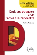 Droit des étrangers et de l'accès à la nationalité - Maxime Tandonnet