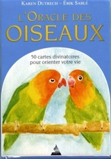 L'oracle des oiseaux : 50 cartes divinatoires pour orienter votre vie - Karen Dutrech