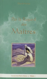 Par le regard des maîtres - David Anrias