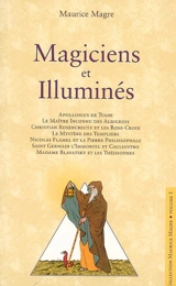 Magiciens et illuminés : Apollonius de Tyane, le maître inconnu des Albigeois, Christian Rosencreutz et les Rose-Croix... - Maurice Magre