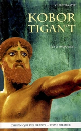 Chronique des géants. Vol. 1. Kobor Tigan't - Christia Sylf