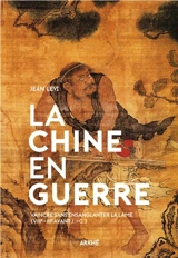 La Chine en guerre : vaincre sans ensanglanter la lame : VIIIe-IIIe avant J.-C. - Jean Levi