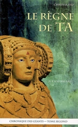 Chronique des géants. Vol. 2. Le règne de Ta - Christia Sylf
