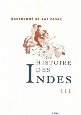 Histoire des Indes. Vol. 3 - Bartolomé de las Casas
