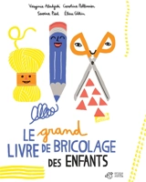 Le grand livre de bricolage des enfants - Virginie Aladjidi