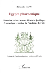 Egypte pharaonique : nouvelles recherches sur l'histoire juridique, économique et sociale de l'ancienne Egypte - Bernadette Menu