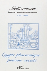 Méditerranées, n° 6-7. Egypte pharaonique : pouvoir, société