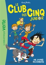 Le club des Cinq junior. Vol. 7. Une journée mouvementée - Enid Blyton
