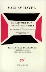 Le rapport dont vous êtes l'objet. Plus moyen de se concentrer - Vaclav Havel