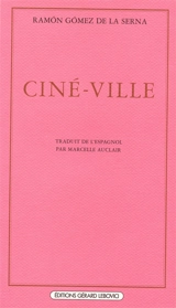 Ciné-ville - Ramon Gomez de la Serna