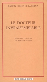 Le Docteur invraisemblable - Ramon Gomez de la Serna